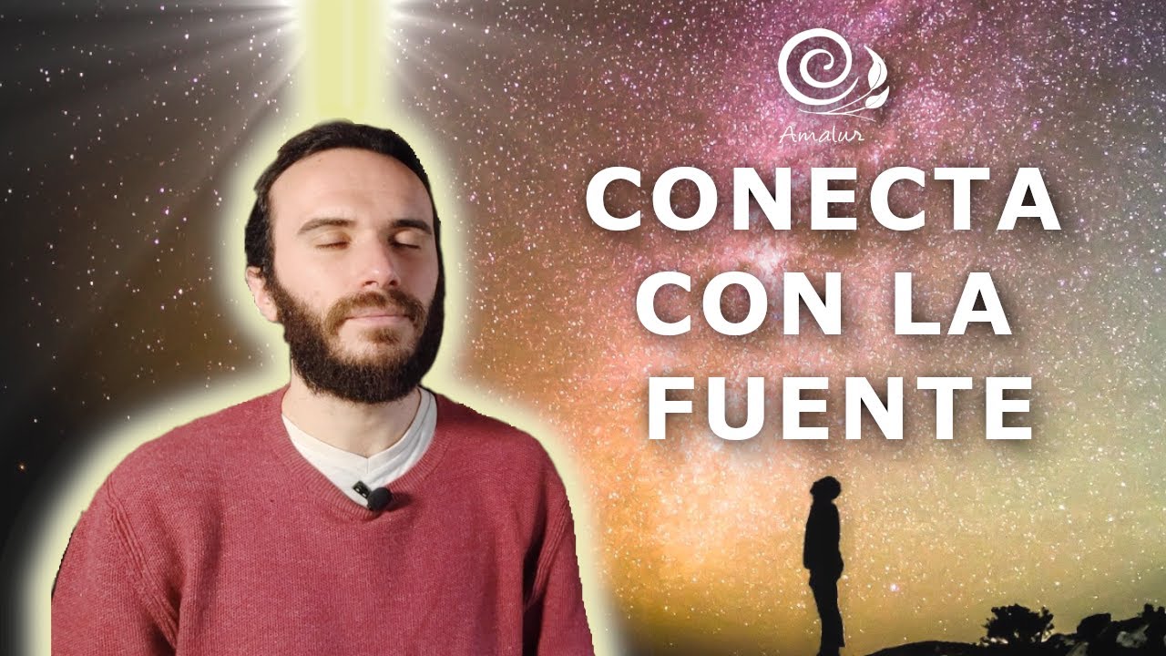 Como conectar con la fuente divina | Conectar con el ser supremo universal + Ejercicio | Amalur