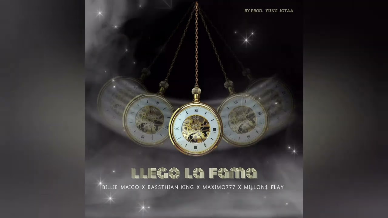 LLEGO LA FAMA X BILLIE MAICO X BASSTHIAN KING X MAXIMO777 X MILLON$ FLAY. BYPROD YUNGJOTAA