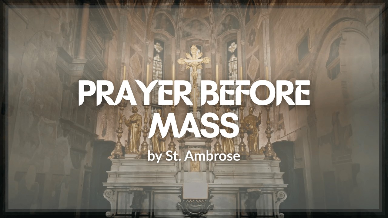 ⛪ Powerful Prayer Before Mass by St. Ambrose | Preparation for Holy Communion | Sanctified Moments