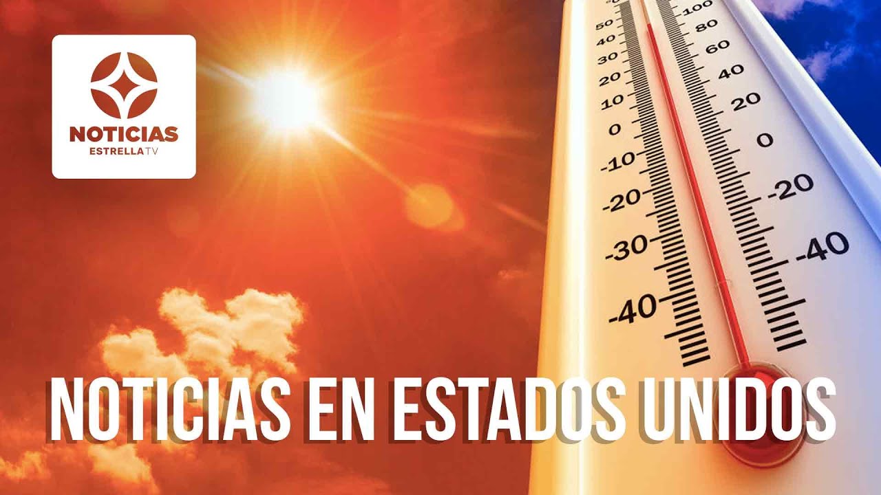 Peligrosas olas de calor azotan el noreste de EE.UU. | Noticiero EstrellaTV
