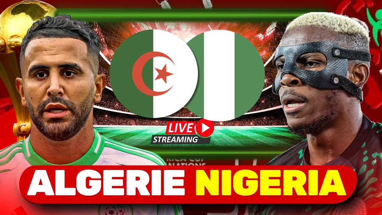 🔴 🇩🇿 Alg&eacute;rie 🆚 Nigeria 🇳🇬 &mdash; LIVE MATCH