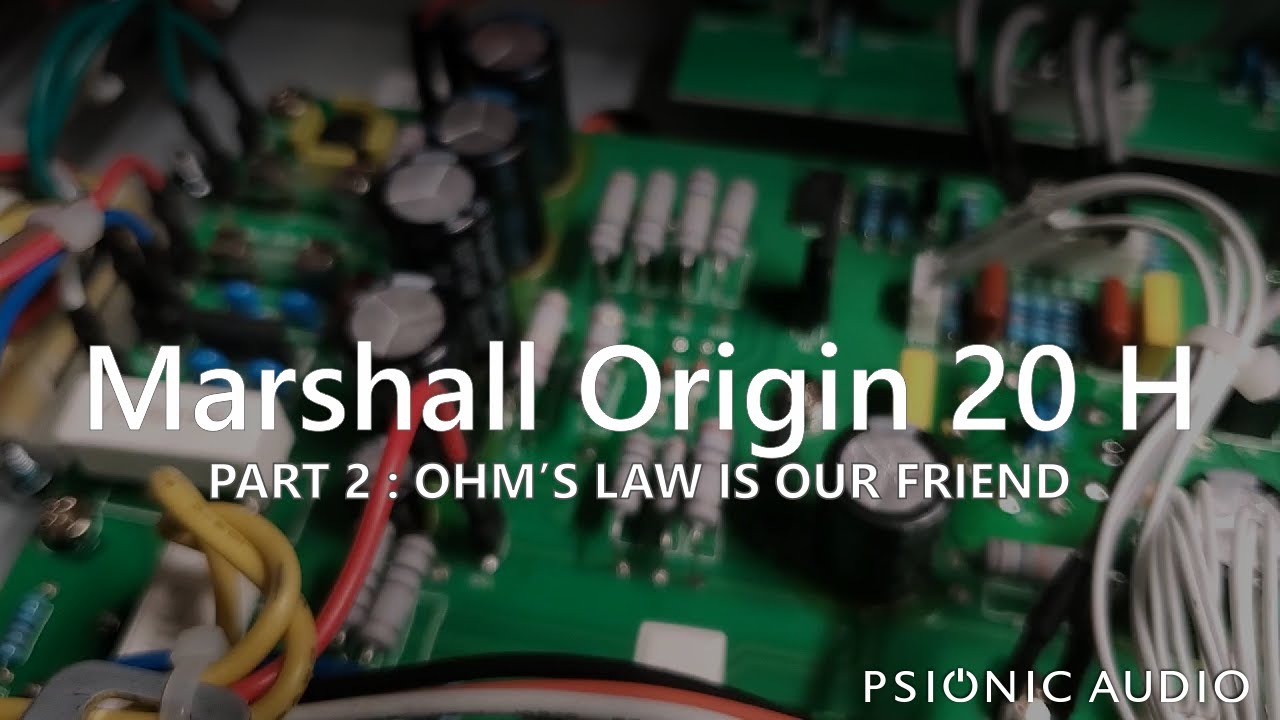 Marshall Origin 20 H | Part 2 : Ohm's Law Is Our Friend