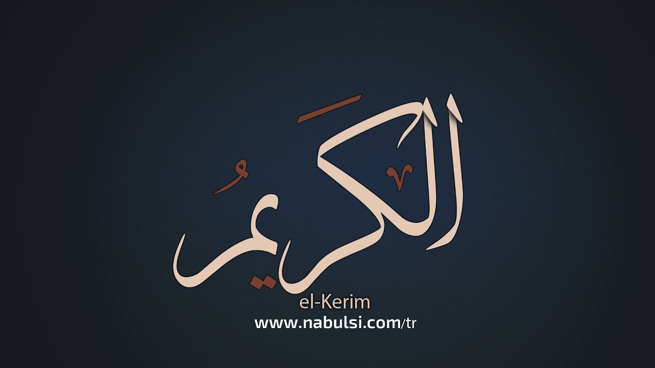 Esmaü'l-Hüsna - Özet Bilgiler - Ders 14 : “el-Kerim”