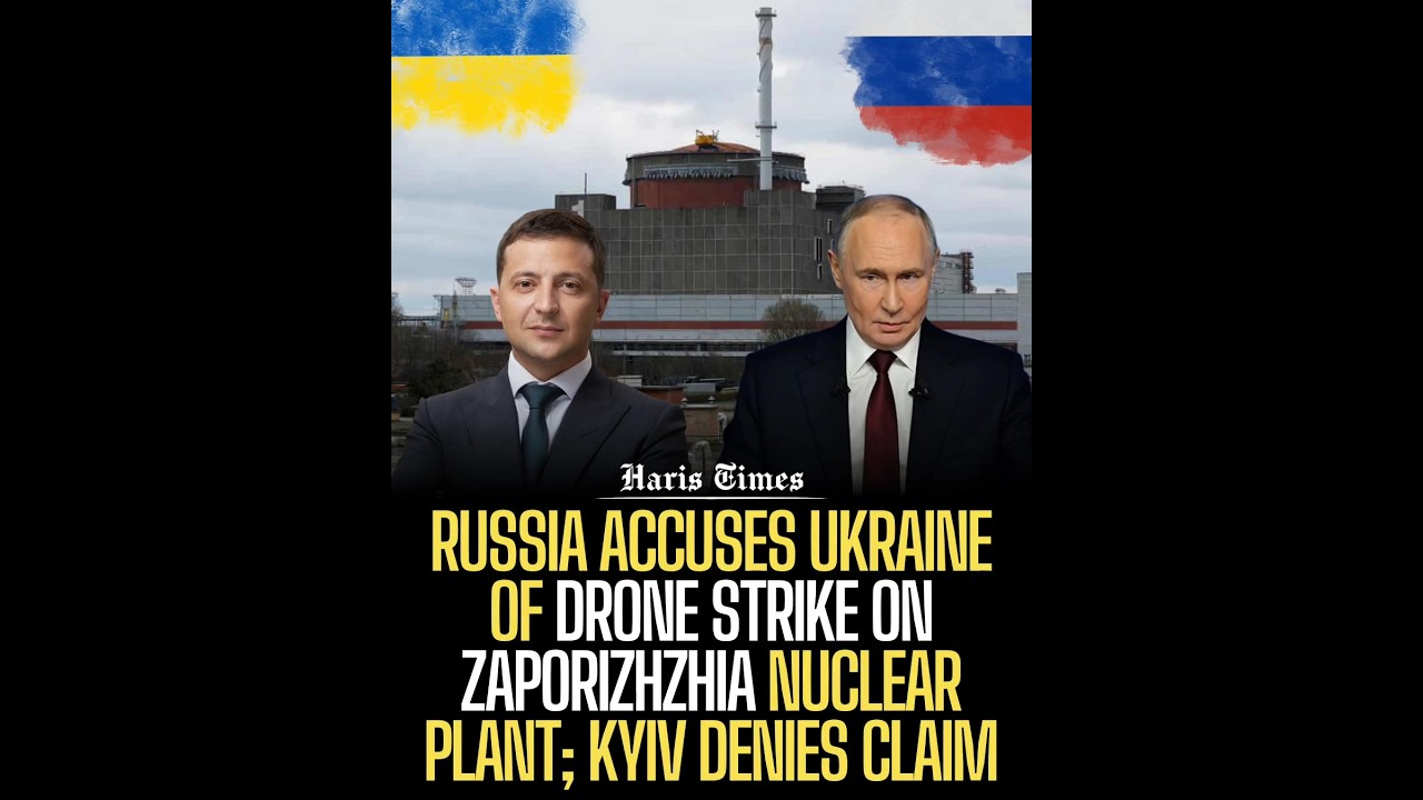 Russia Accuses Ukraine of Drone Strike on Zaporizhzhia Nuclear Plant; Kyiv Denies Claim