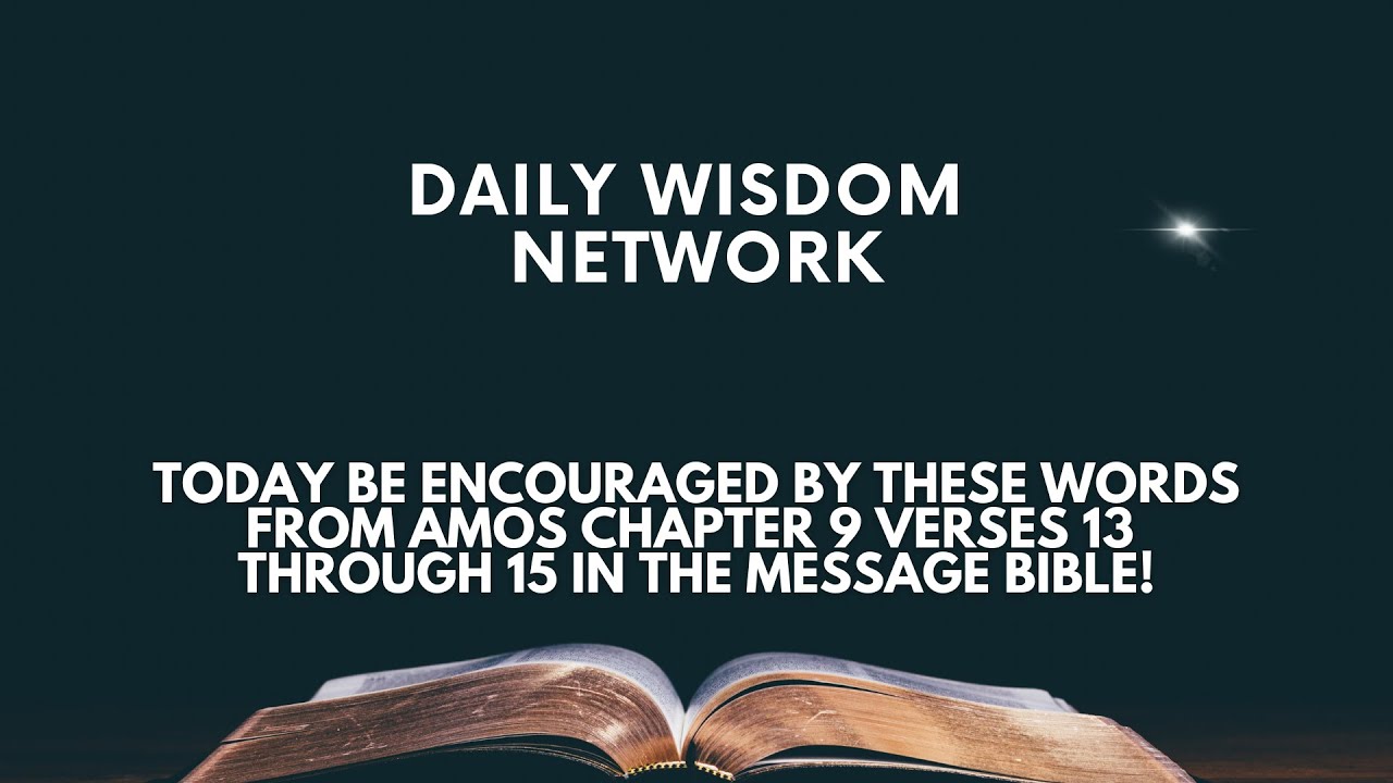 Today Be Encouraged By These Words From Amos Chapter 9 Verses 13 Through 15 #thebible #bibleverses