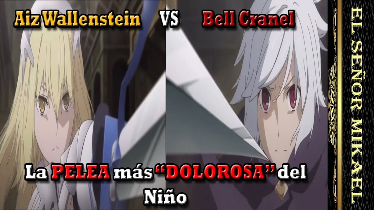 Bell Cranel vs Aiz Wallestein (Amor vs Amistad) la pelea mas 