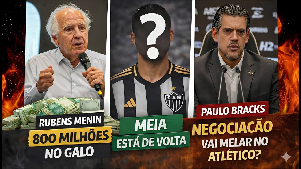 🤑800 MILHÕES NO ATLÉTICO ⚠️ MEIA ESTÁ DE VOLTA NO GALO 😮 NEGOCIAÇÃO VAI MELAR? | 