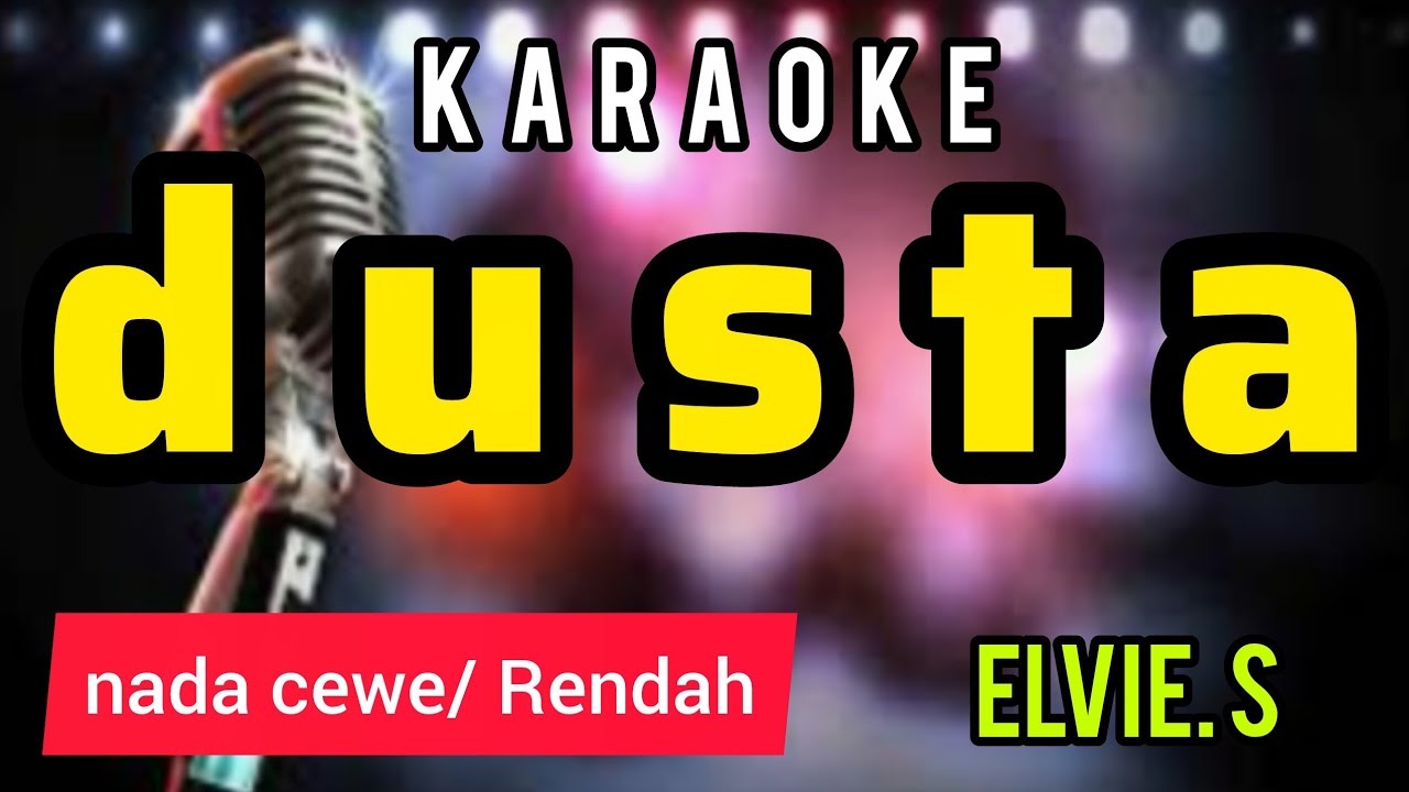 Karaoke dangdut DUSTA elvie.s full lirik nada CEWE