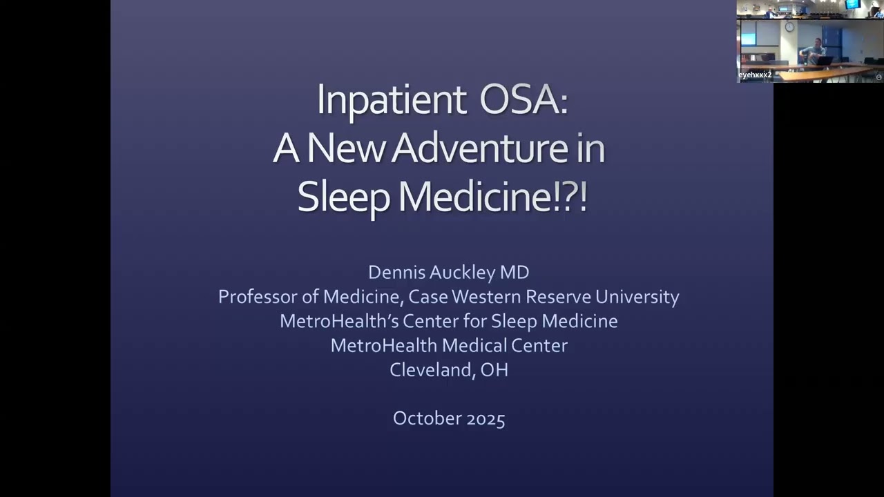 2025.10.07 - CWRU SMGR: Dr. Dennis Auckley - E&M of OSA in adults hospitalized for medical care