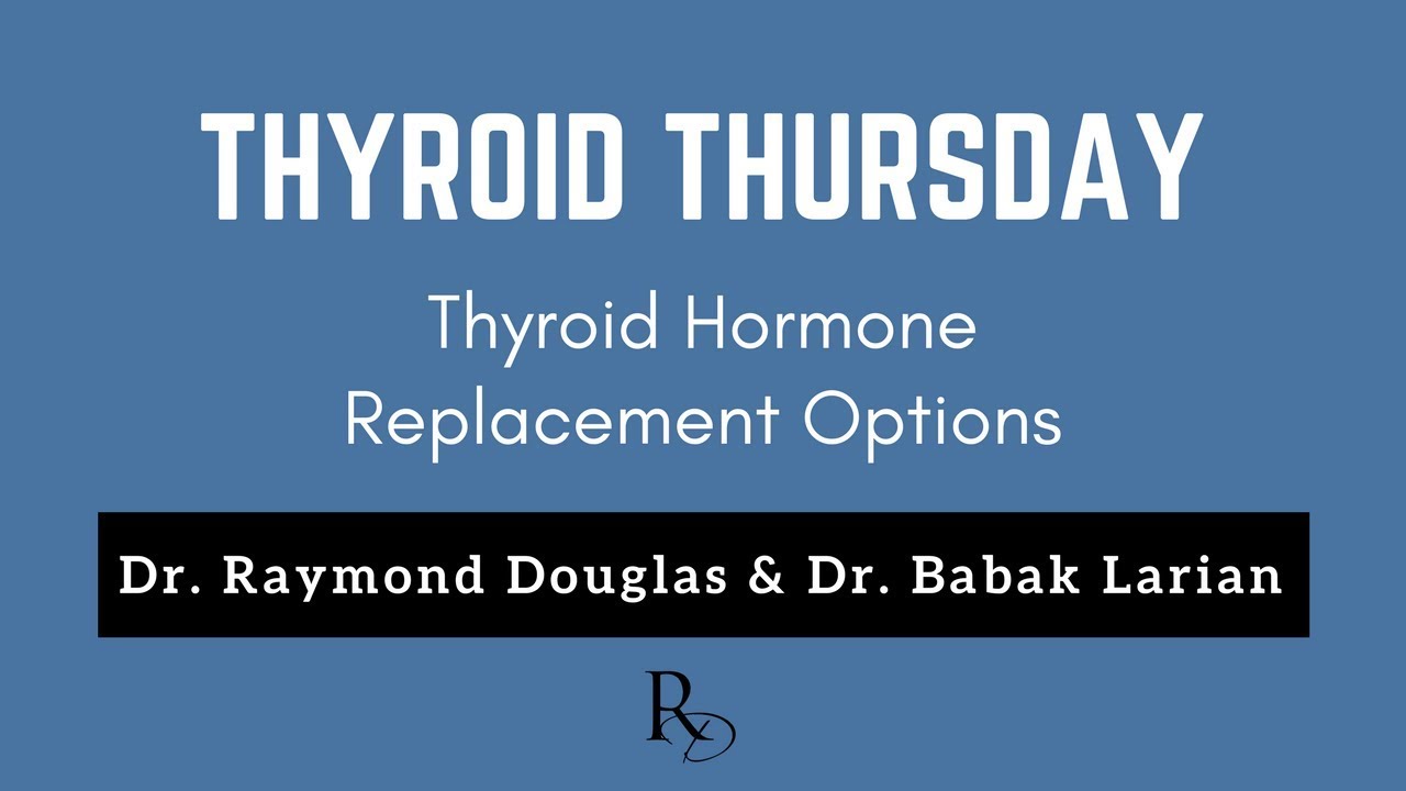 THYROID THURSDAY - Thyroid Hormone Replacement Options
