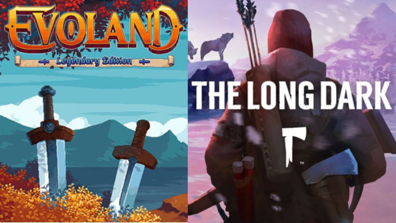 Trying some of The Long Dark and starting EvoLand2!!
