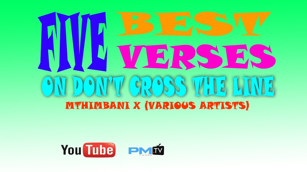 5 BEST VERSES ON DON'T CROSS THE LINE REMIX (MTHIMBANI)