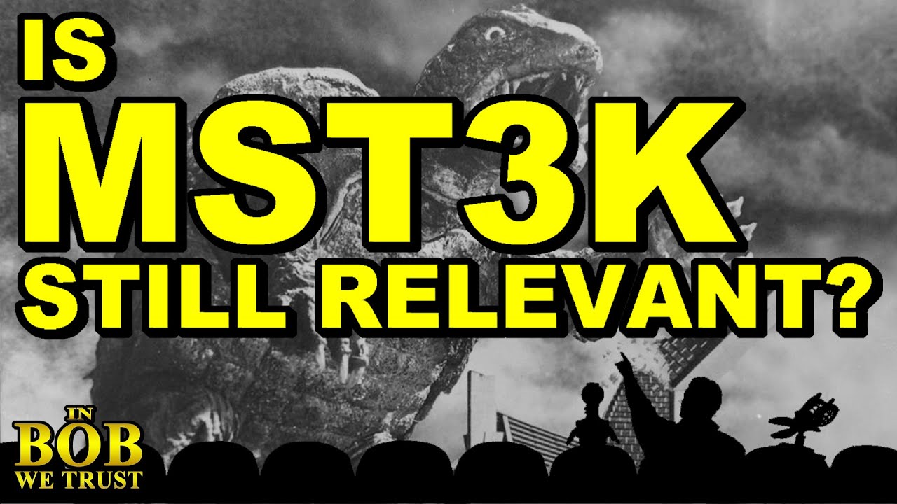 In Bob We Trust: IS MST3K STILL RELEVANT?