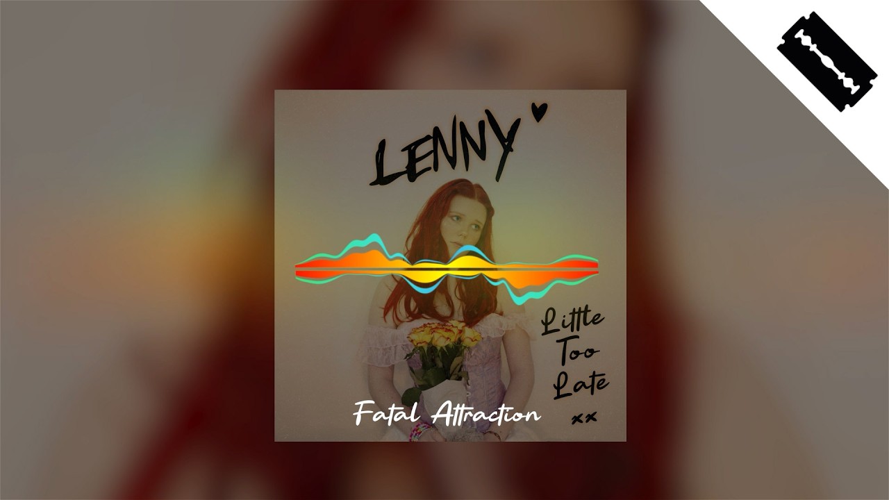 Fatal Attraction - LENNY  | Little Too Late EP