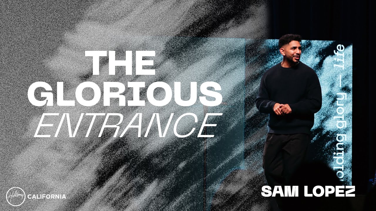 The Glorious Entrance | Sam Lopez | Hillsong California