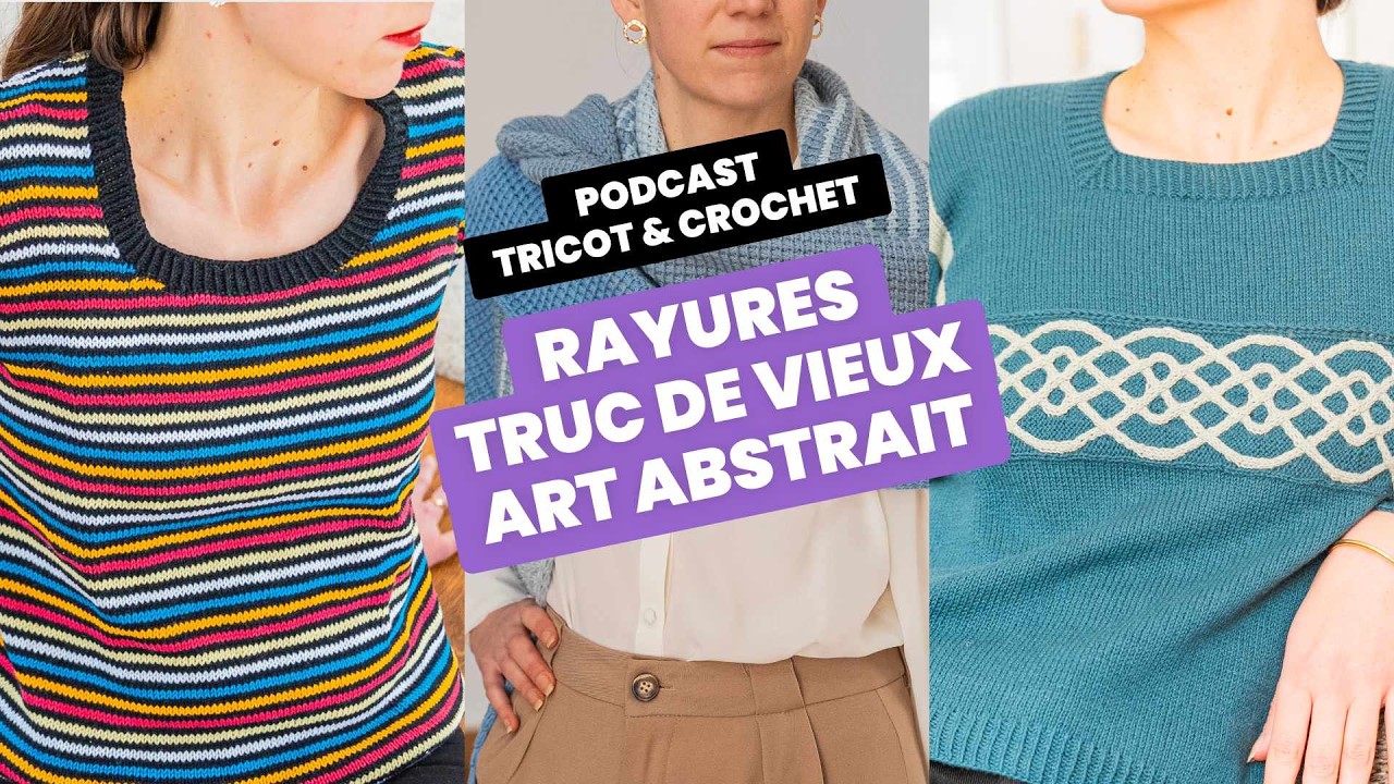 RAYURES, TRUC DE VIEUX, ART ABSTRAIT | Podcast tricot - Entre Deux Mailles #52