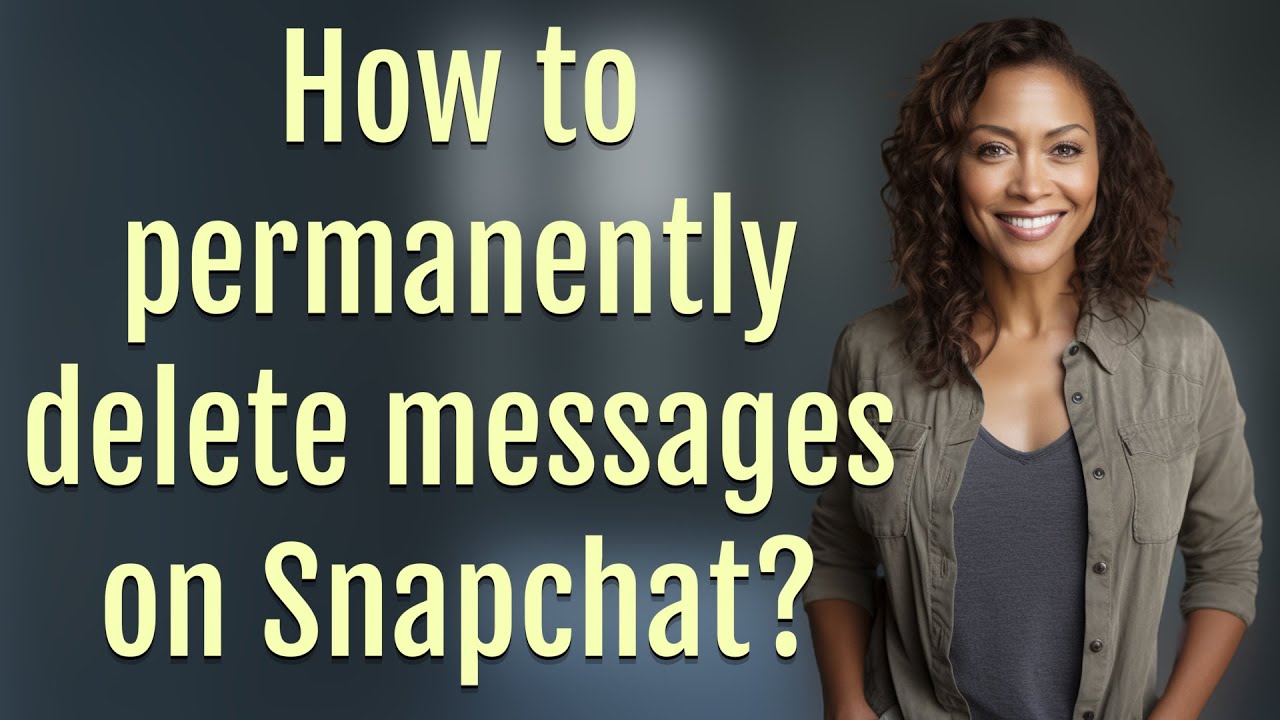 How to permanently delete messages on Snapchat?