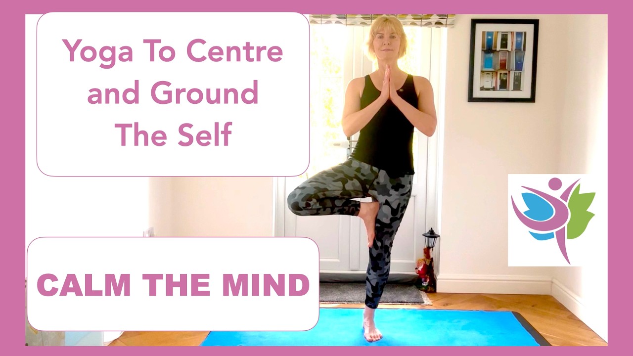 Yoga to Centre the Self | 30mins Practice to Balance Mind and Body | Feel Centred and Grounded
