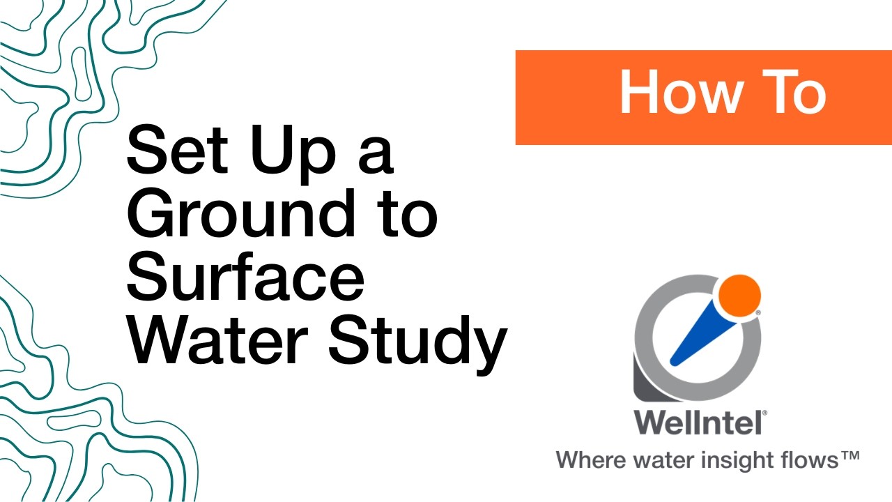 How to Set Up a Ground to Surface Water Study Using Wellntel