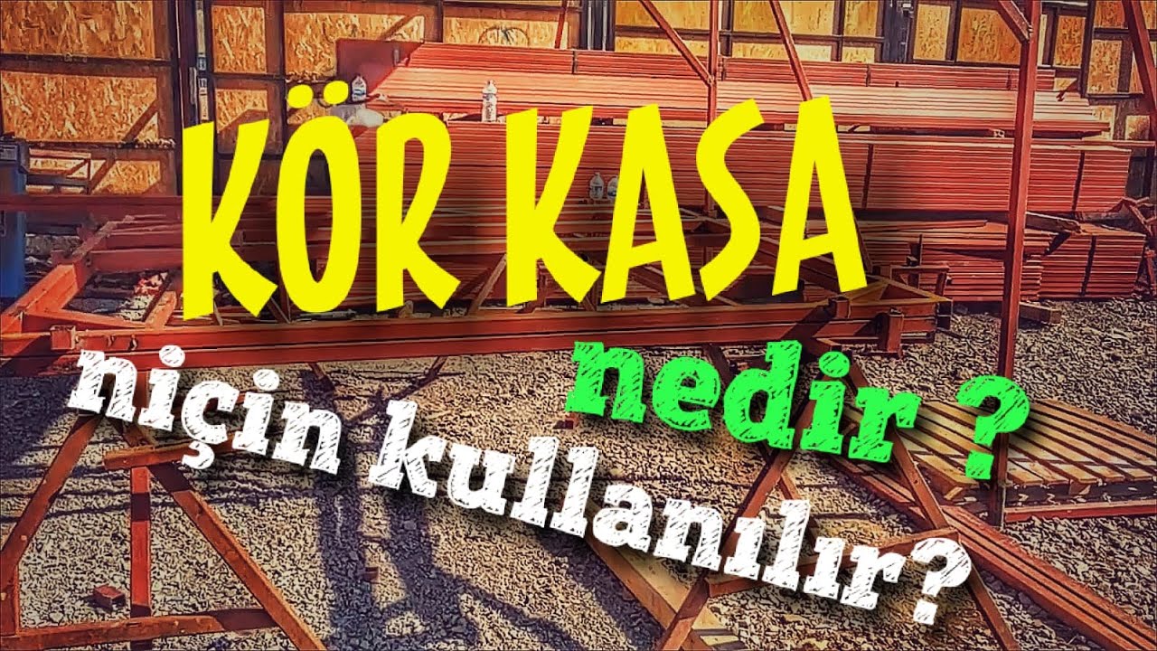 STAJ GÜNLÜKLERİ /  KÖR KASA NEDİR?/ KÖR KASA NEREDE KULLANILIR? (inşaat mühendisliği)
