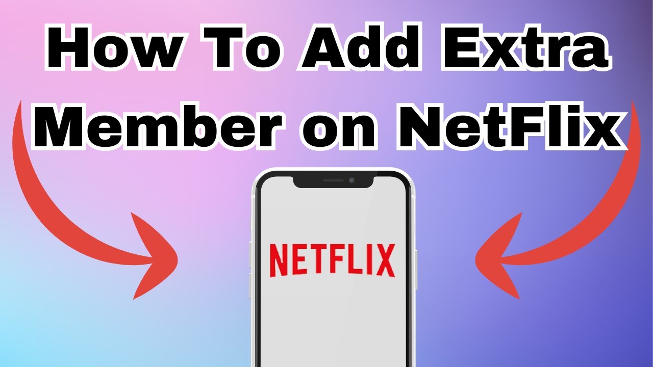 How to Add an Extra Member on Netflix in 2025 | Step-by-Step Account Sharing Guide