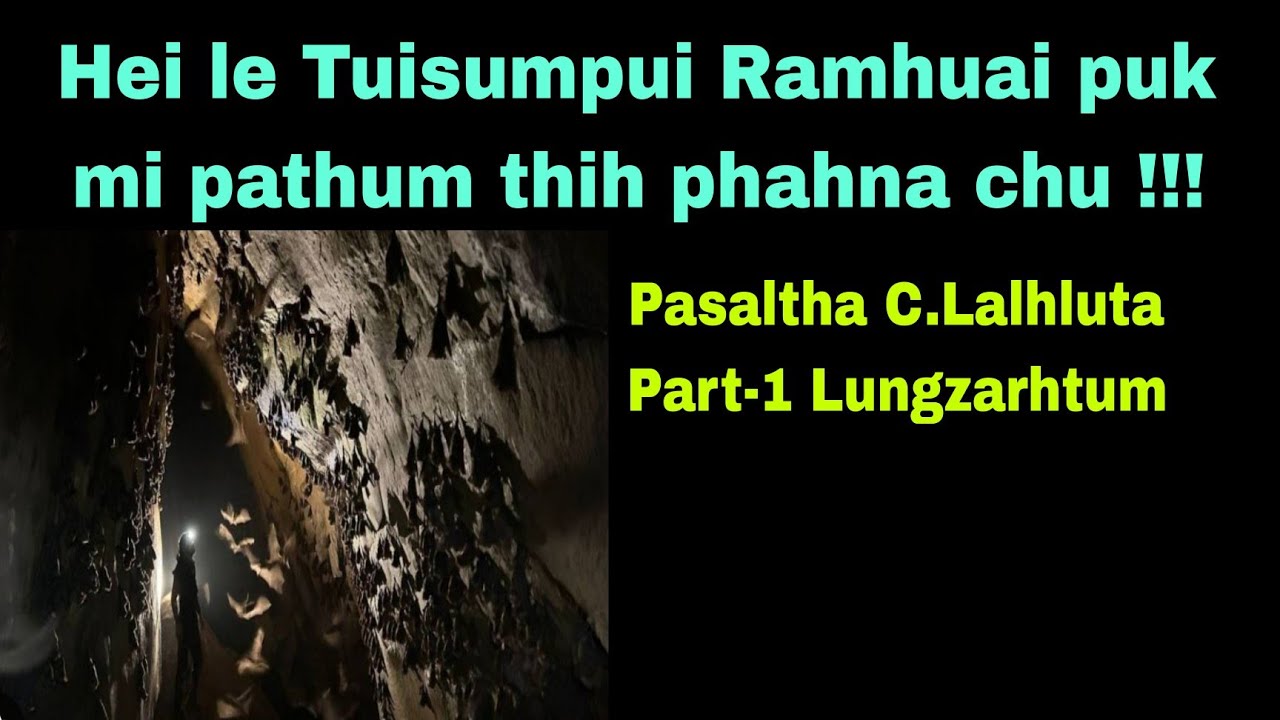Hei le Tuisumpui Ramhuai puk mi pathum thih phahna chu !!! C.Lalhluta Part-One Lungzarhtum.