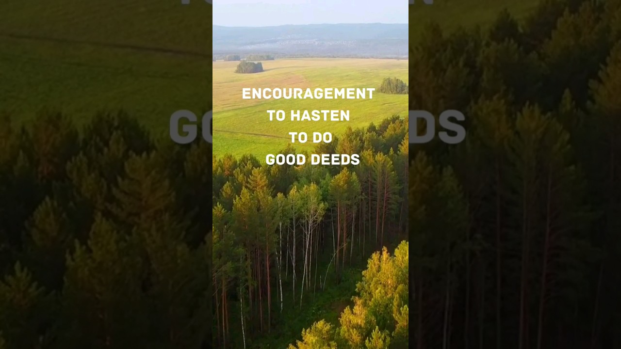 Encouragement to hasten to do good deeds