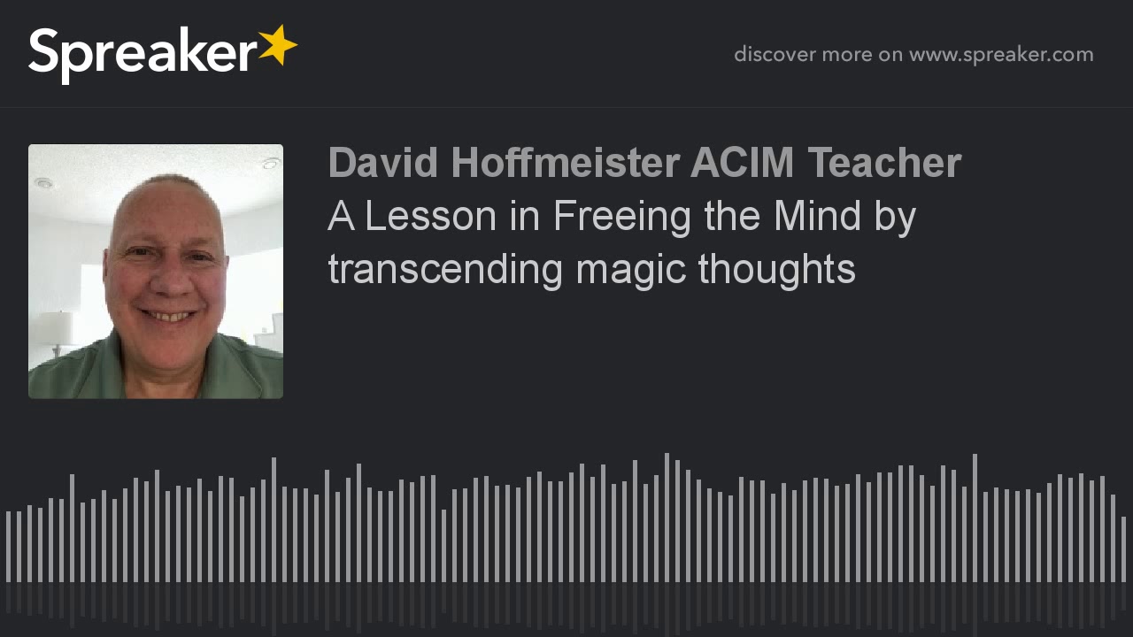 A Lesson in Freeing the Mind by transcending magic thoughts