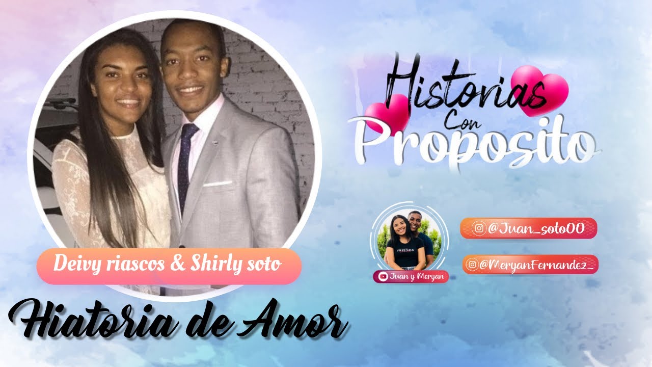 HISTORIA DE AMOR / DEIBY RIASCOS & SHIRLY / HISTORIAS CON PROPÓSITO