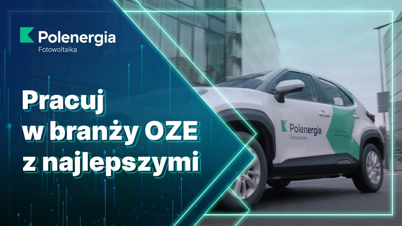 Pracuj w branży #OZE z najlepszymi - zobacz jak działamy❗  | Polenergia Fotowoltaika
