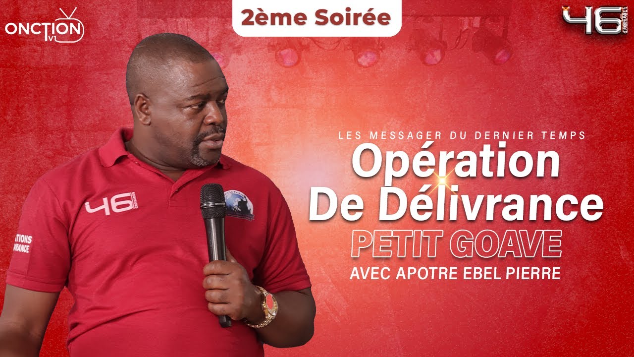 2ÈME SOIRÉE D’OPÉRATION DE DÉLIVRANCE -CROISADE À PETIT GOÂVE avec APÔTRE EBEL PIERRE /  28/06/2024