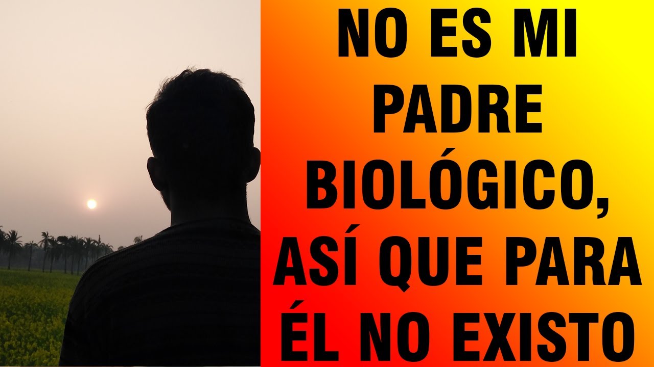 No es mi padre biológico, así que para él no existo - Reddit Español