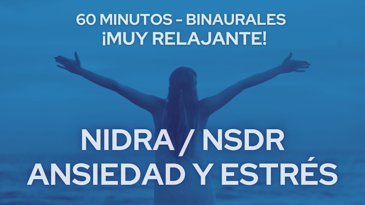 😊 ¡Yoga Nidra Muy Relajante! 😊 Disuelve Ansiedad y Estrés - Binaural 60 mins -