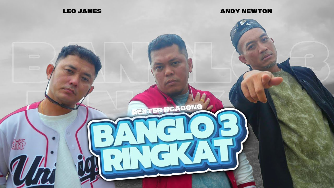 BANGLO 3 RINGKAT-DEXTER NGABONG FEAT LEO JAMES & ANDY NEWTON (OFFICIAL MUSIC VIDEO)