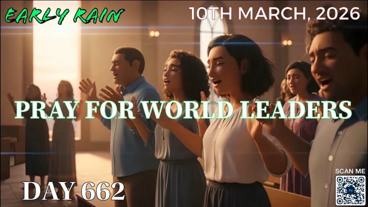 EARLY RAIN 🌧️ DAY 662: “ PRAY FOR WORLD LEADERS”