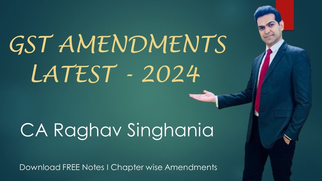 GST Latest Amendments 2024 | CA, CS, CMA | Free Notes | CA Raghav Singhania