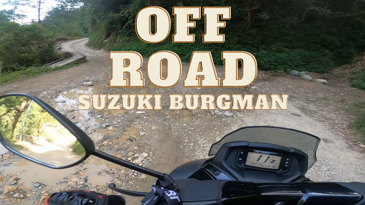 OFF ROAD |  SUZUKI BURGMAN STREET 125 | ATOK BENGUET