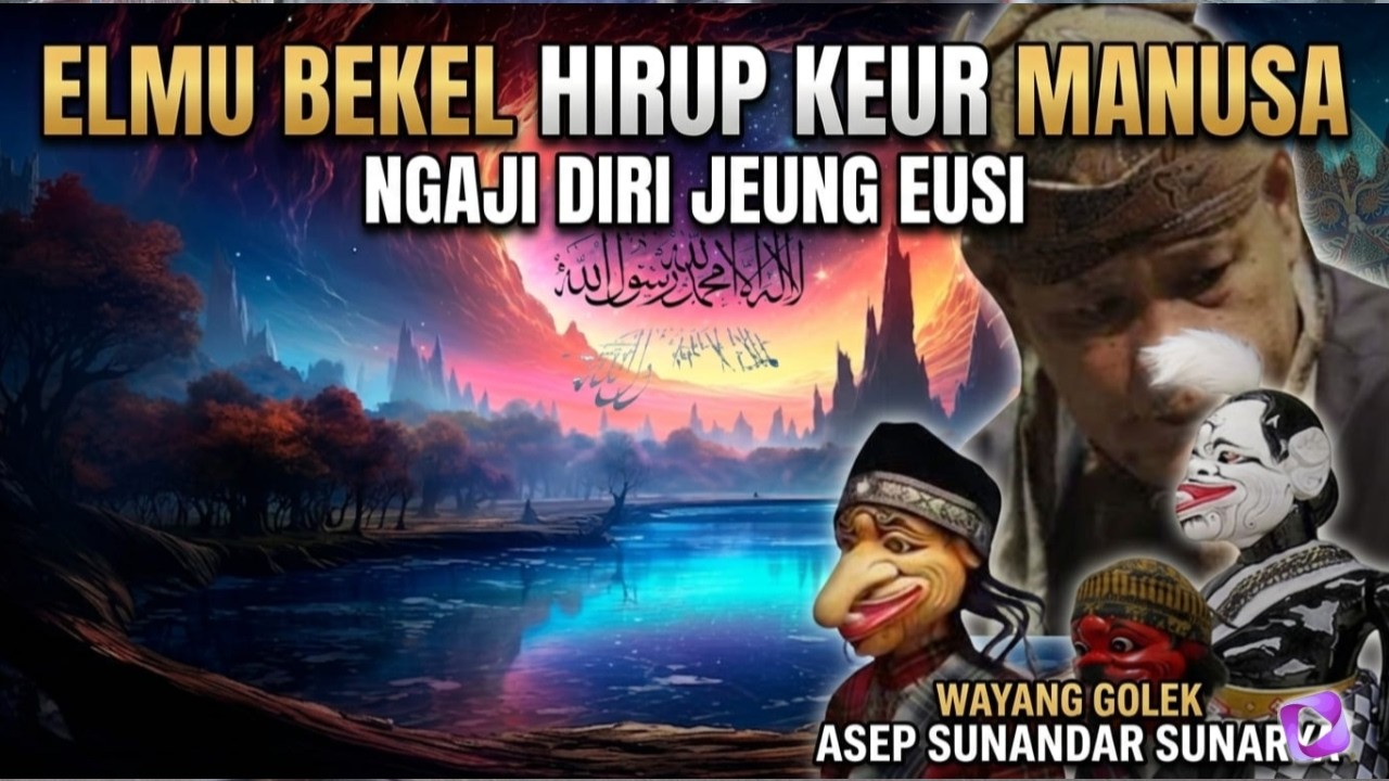 ELMU BEKEL HIRUP KEUR MANUSA | NGAJI DIRI JEUNG EUSI | Wayang golek Asep Sunandar