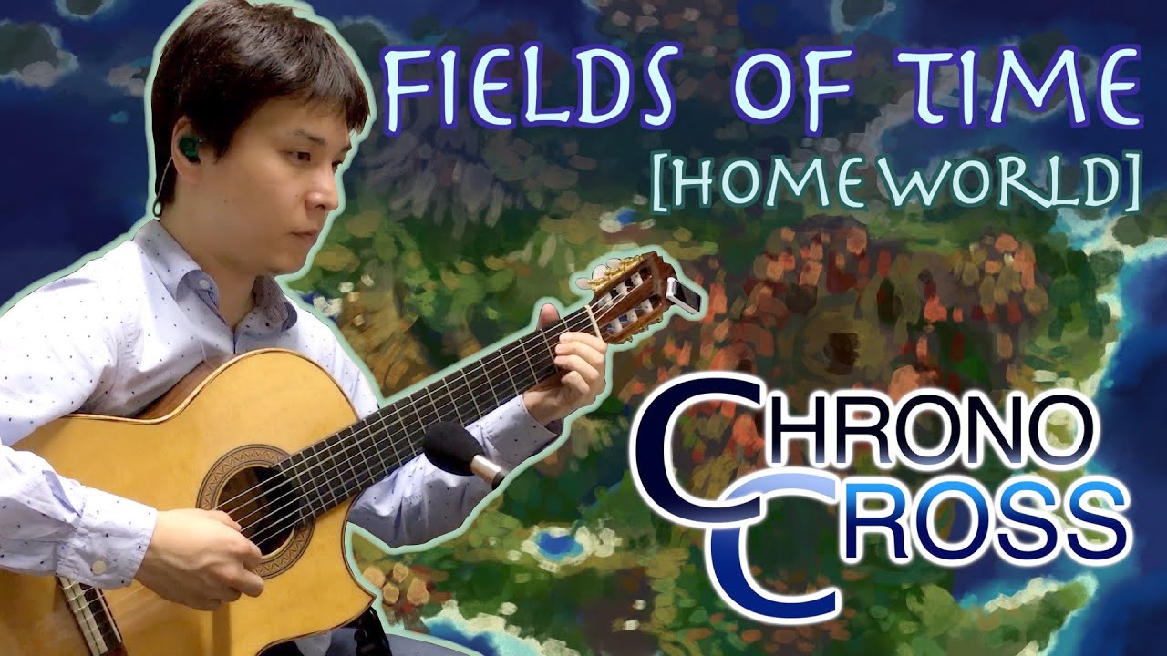 [Solo Guitar] Fields of Time [Home World] - Chrono Cross / 時の草原 ホーム・ワールド - クロノクロス