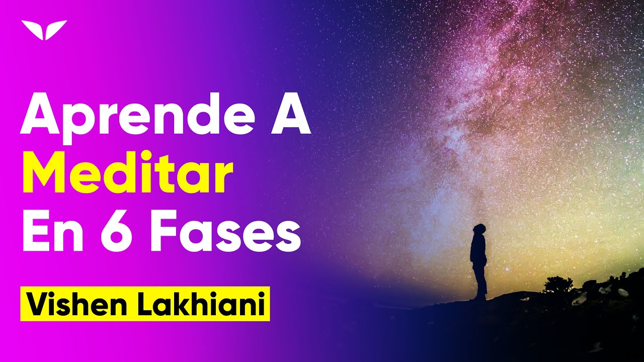 😲 DESCUBRE la MEDITACI&Oacute;N en 6 FASES 🙏 | Vishen Lakhiani | S&eacute; Extraordinario