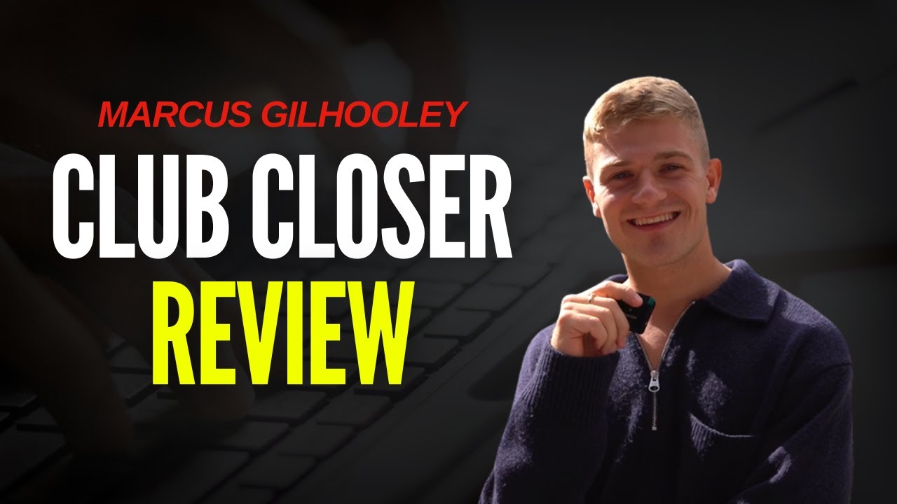 Club Closer Review Marcus Gilhooley - Smart Path or Bad Investment?