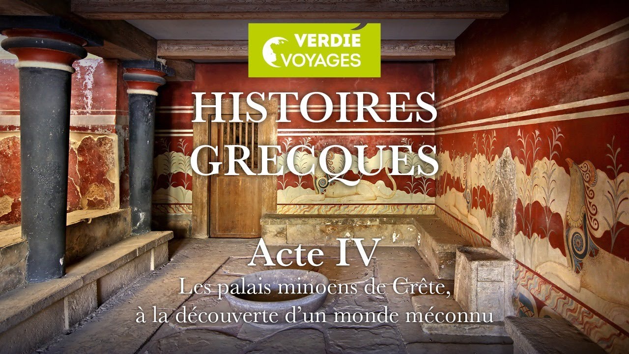 ACTE 4 – GRECE - Les palais minoens de Crête, à la découverte d'un monde méconnu