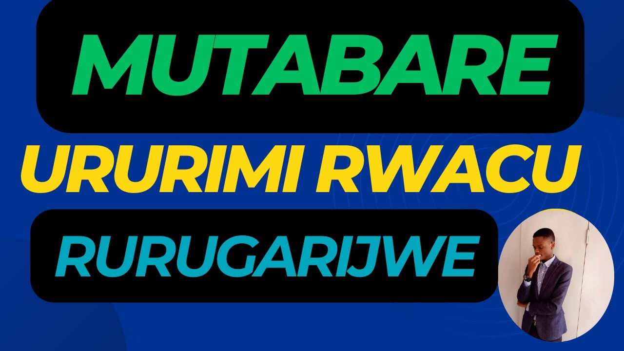 MUTABARE IKINYARWANDA, KIRUGARIJWE!