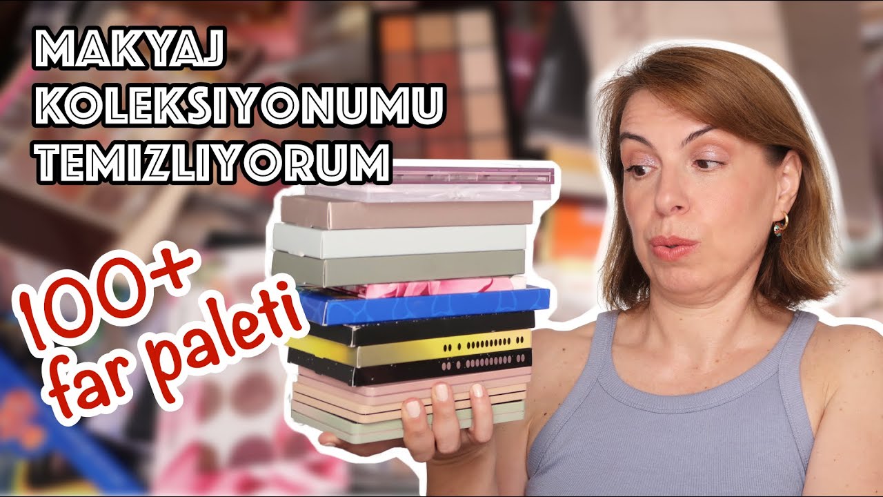 MAKYAJ KOLEKSİYONUMU TEMİZLİYORUM // FAR PALETLERİ