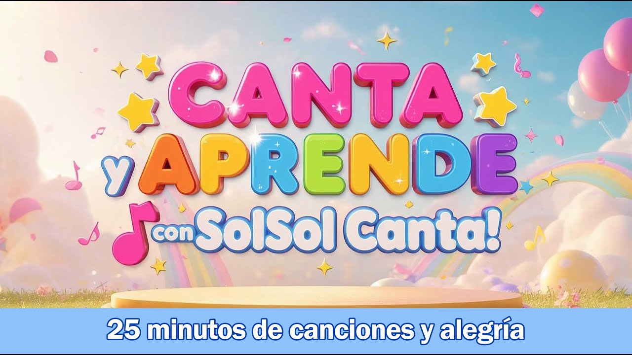 ¡CANTA Y APRENDE con SolSol Canta! 🎶 25 minutos de canciones infantiles divertidas