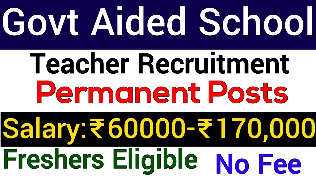 PERMANENT TEACHER RECRUITMENT IN GOVT AIDED SCHOOL I SALARY 60000 Rs to 1,70,000 Rs I NO FEE I