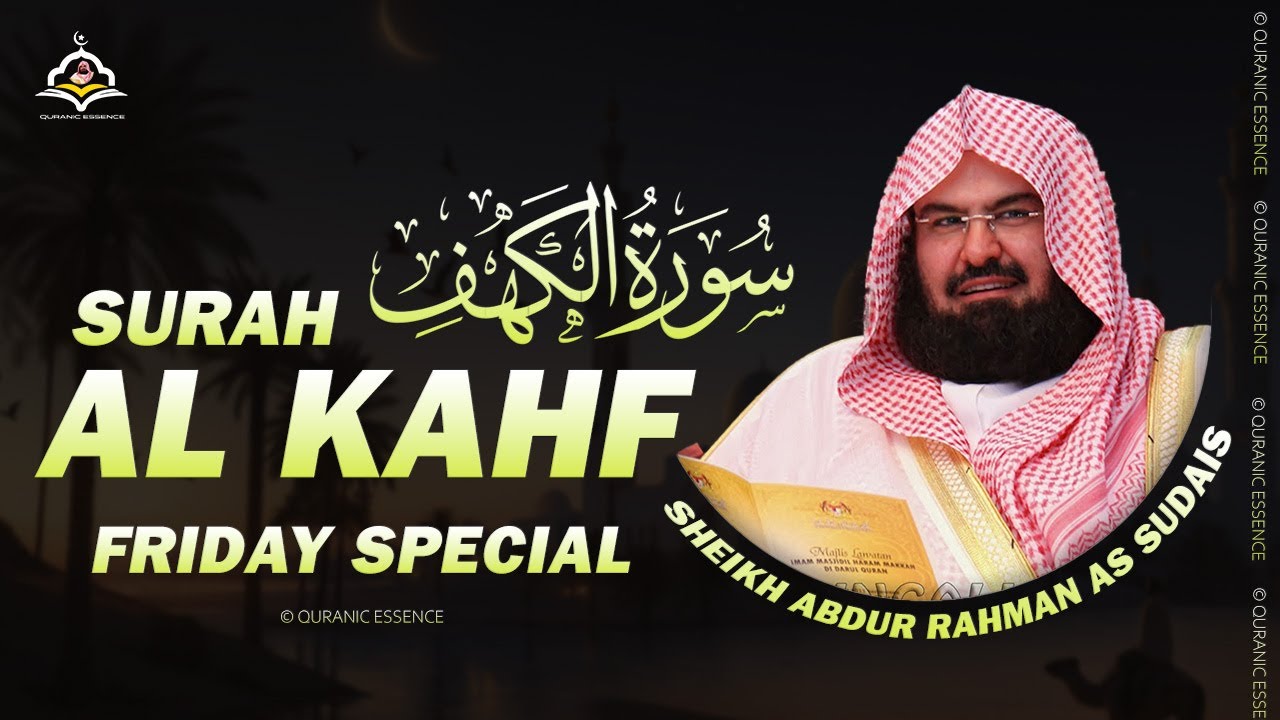 Surah Al-Kahf (سورة الكهف) | Full Recitation by Sheikh Abdul Rahman Al-Sudais | Friday Quran