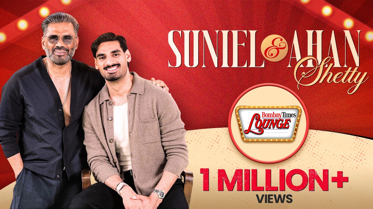 Two Generations, One Legacy ft. Suniel Shetty & Ahan Shetty | Bombay Times Lounge Episode 06