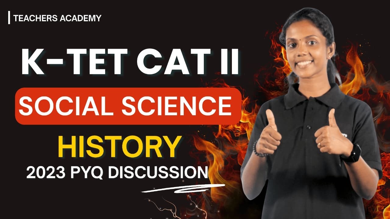 KTET CATEGORY  II S0CIAL SCIENCE HISTORY 2023 PYQ DISCUSSION