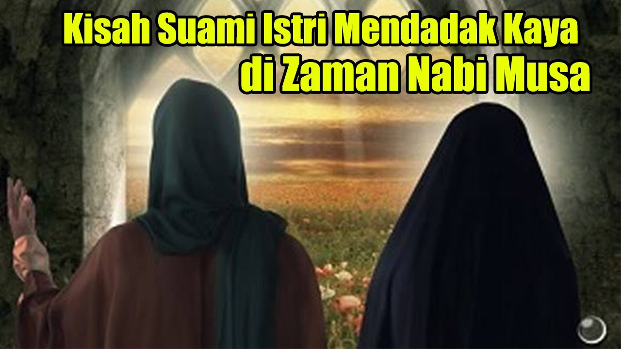 KISAH NABI MUSA, SUAMI ISTRI MENDADAK KAYA